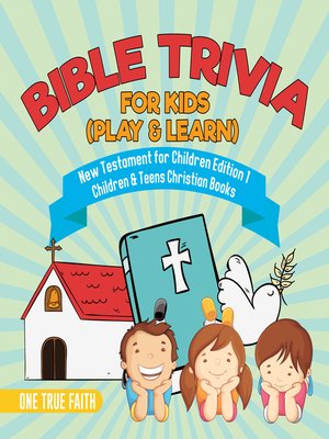 cover image of Bible Trivia for Kids (Play & Learn)--New Testament for Children Edition 1--Children & Teens Christian Books